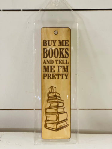 Wooden Bookmark Buy Me Books and Tell Me I’m Pretty
